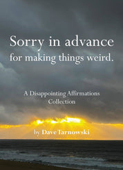 Sorry In Advance For Making Things Weird Book