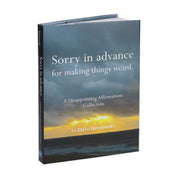 Sorry In Advance For Making Things Weird Book
