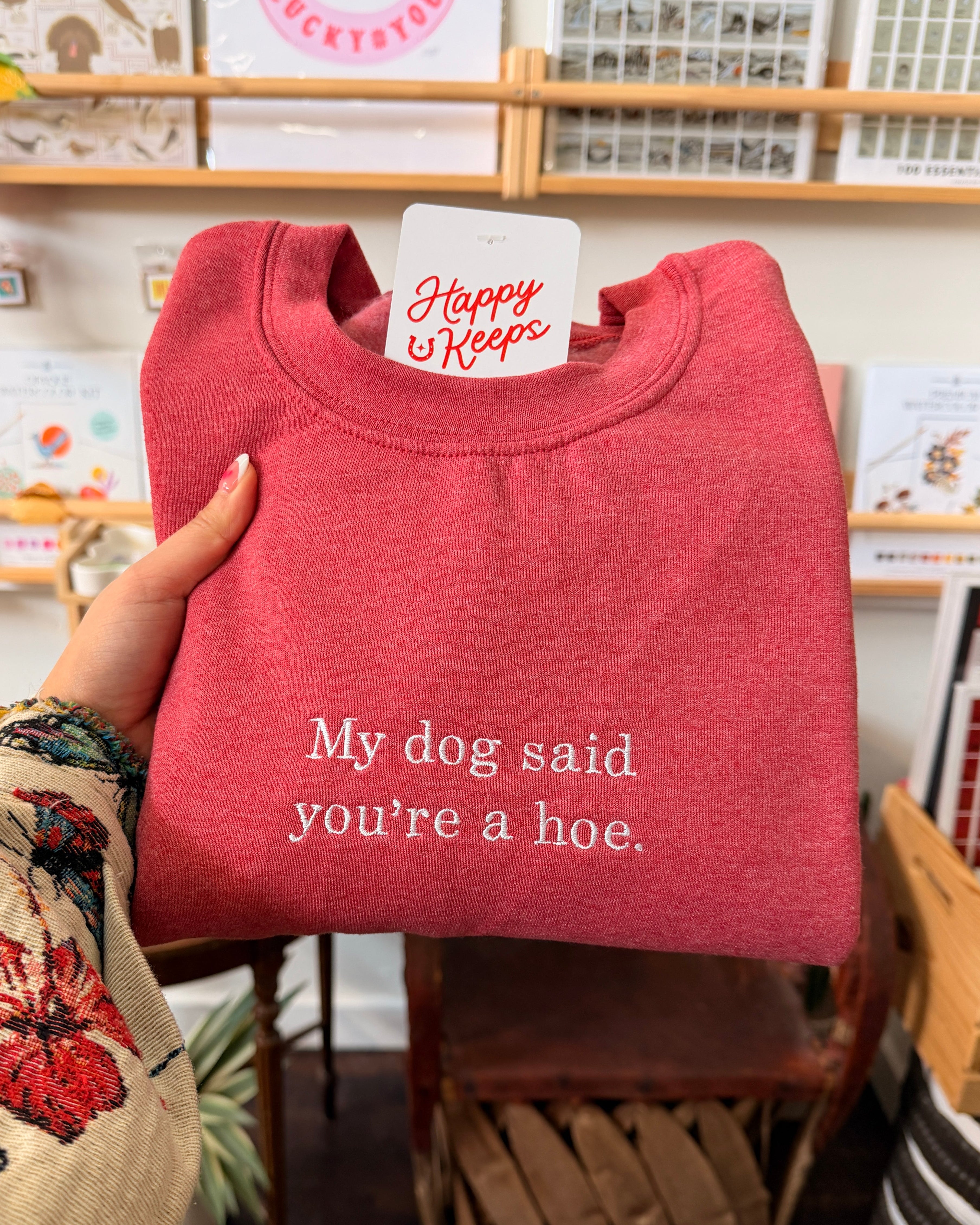 My Dog Said You're A Hoe. Sweatshirt - Heather Red [SHIPS IN 2 WEEKS]