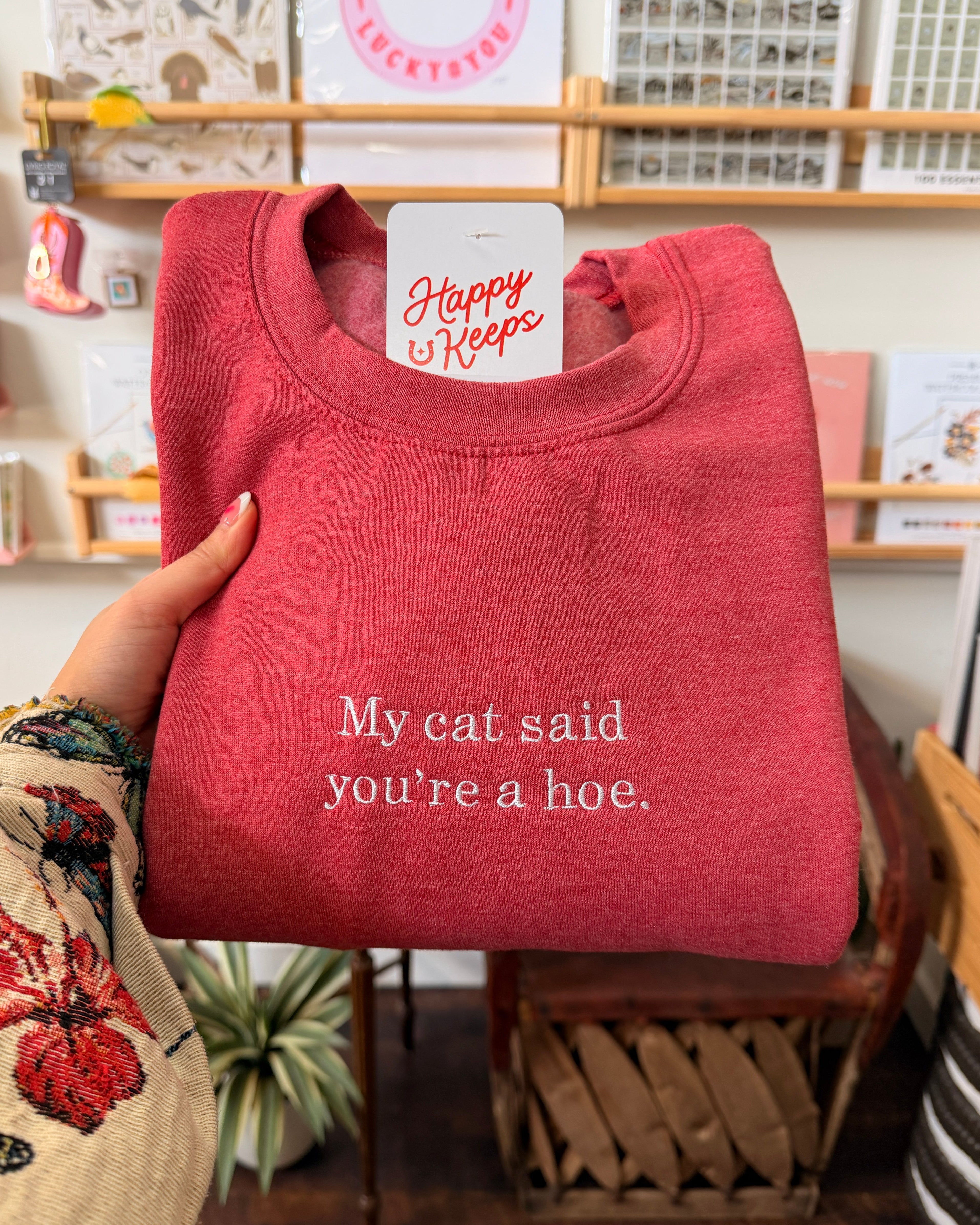 My Cat Said You're A Hoe. Sweatshirt - Heather Red [SHIPS IN 2 WEEKS]