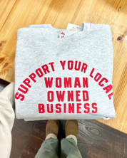 Support Your Local Woman Owned Business Sweatshirt - Ash