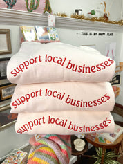 Support local businesses [Made to order - Ships in 2-3 weeks] - Embroidered Sweatshirt