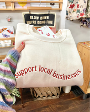 Support local businesses [Made to order - Ships in 2-3 weeks] - Embroidered Sweatshirt