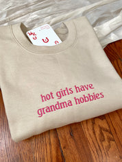 Hot Girls Have Grandma Hobbies Sweatshirt [Made to order, ships in 1-2 weeks]