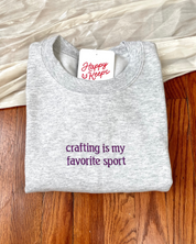 Crafting Is My Favorite Sport Sweatshirt [Made to order, ships in 1-2 weeks]