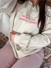 Hot Girls Have Grandma Hobbies Sweatshirt [Made to order, ships in 1-2 weeks]