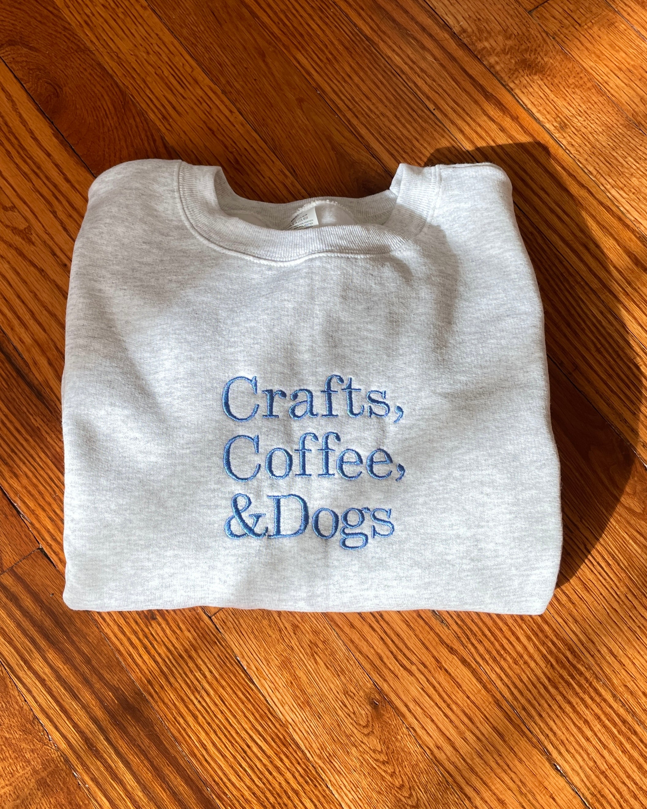 Crafts, Coffee, & Dogs Sweatshirt - [Made to order, ships in 1-2 weeks]