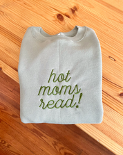 hot moms read! - Sage Green Sweatshirt