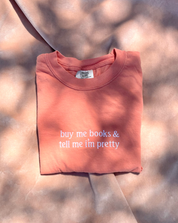 Buy Me Books and Tell Me I'm Pretty T-Shirt